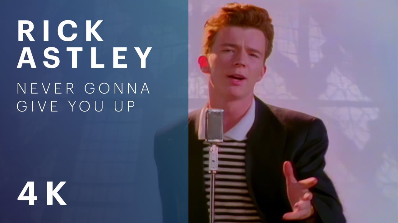 Rick Astley — Never Gonna Give You Up